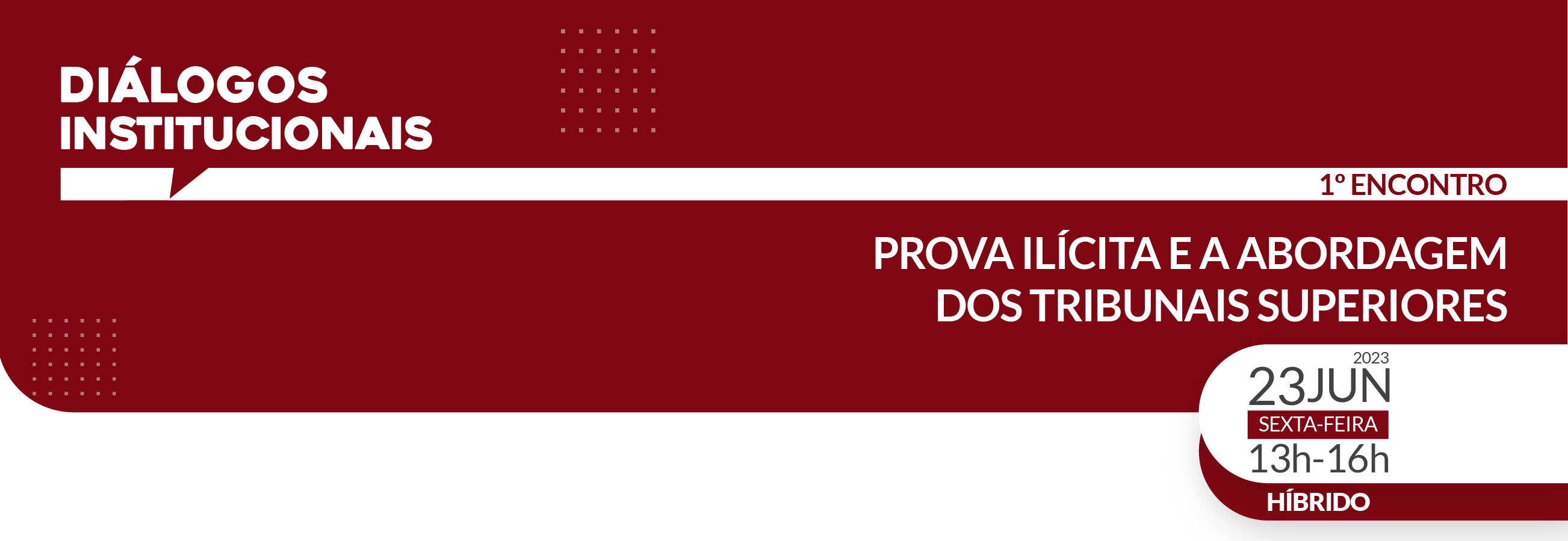 Diálogos Institucionais - Prova ilícita e a abordagem dos tribunais superiores