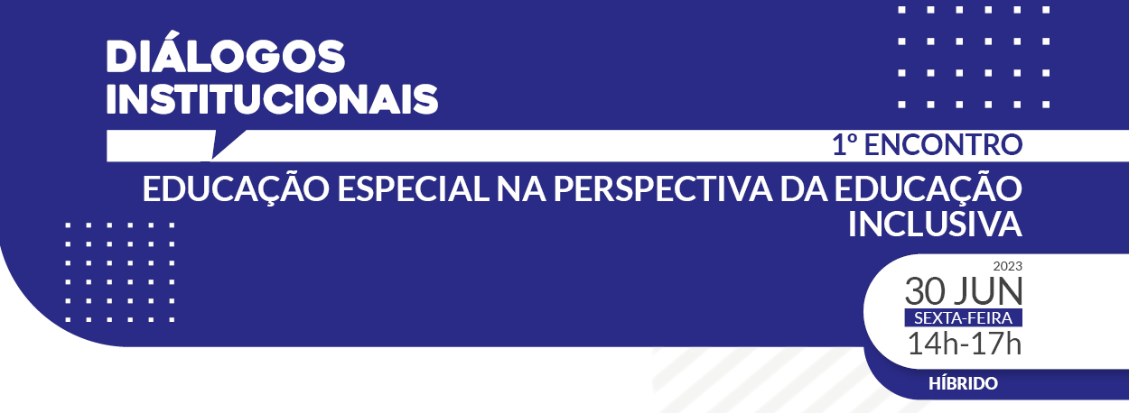 Diálogos Institucionais: Educação Especial na Perspectiva da Educação Inclusiva