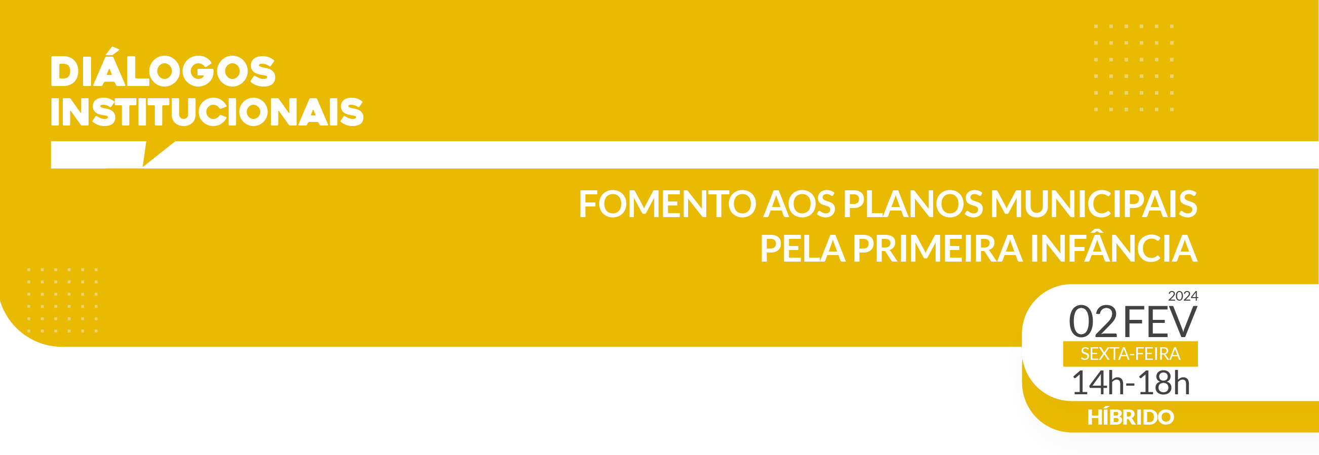 Diálogos Institucionais:  Fomento aos Planos Municipais pela Primeira Infância