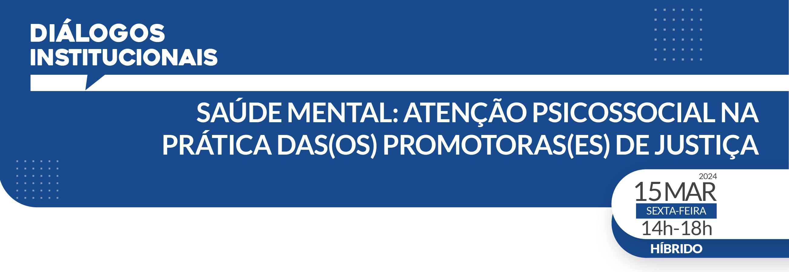 Diálogos Institucionais - Saúde Mental: Atenção Psicossocial na prática do promotor de Justiça