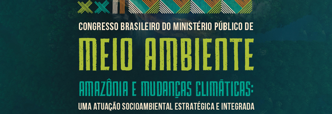 XXII Congresso Brasileiro do MP de Meio Ambiente