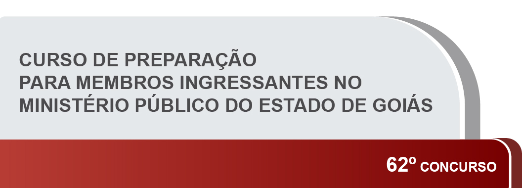 Curso de preparação para membros ingressantes no Ministério Público do Estado de Goiás