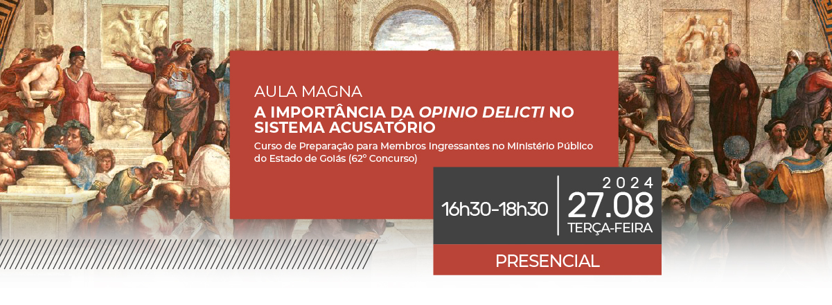 Aula Inaugural do Curso de preparação para membros ingressantes no Ministério Público do Estado de Goiás (62º Concurso)