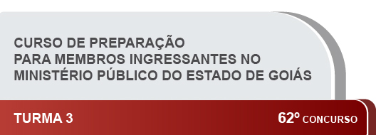 Curso de preparação para membros ingressantes no Ministério Público do Estado de Goiás