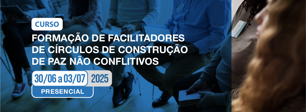 Formação de Facilitadores de Círculos de Construção de Paz Não Conflitivos